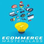 [Fast Release] Ecommerce Masterclass – How to Build an Online Business 2019