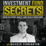 [Fast Release] Bridger Pennington – Investment Fund Secrets