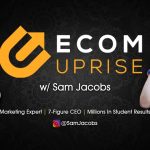 [Fast Release]  Sam Jacobs – Ecom Uprise University 2.0