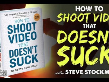 How To Shoot Video That Doesn’t Suck