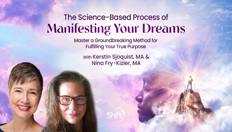 The Science-Based Process of Manifesting Your Dreams